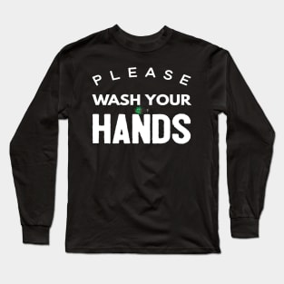 Please Wash Your Hands Long Sleeve T-Shirt